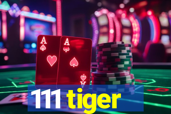 111 tiger